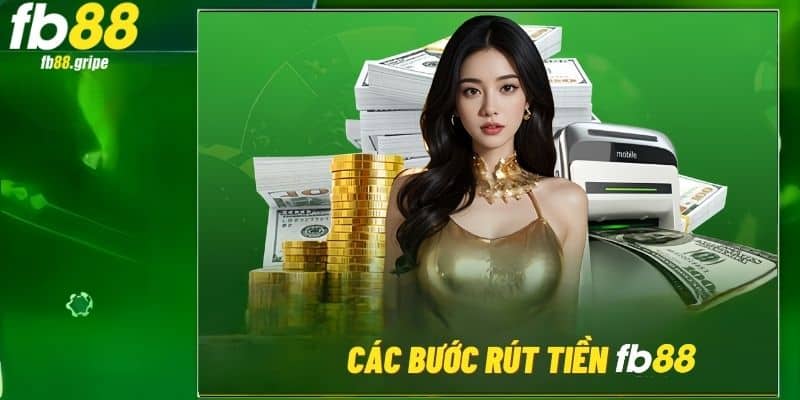 Hướng dẫn thao tác các bước rút tiền fb88