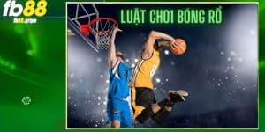 luat-choi-bong-ro-fb88-dd (1)