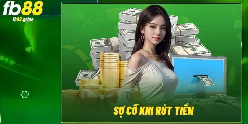 Giải mã những sự cố khiến rút tiền FB88 thất bại